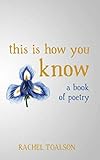 This is How You Know: a book of poetry by