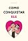 Livro Como conquistar ele