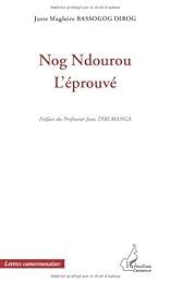 Nog Ndourou, l'éprouvé