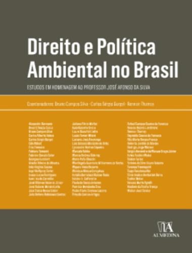 Direito e PolĂtica Ambiental no Brasil: Estudos em Homenagem ao Professor JosĂ© Afonso da Silva