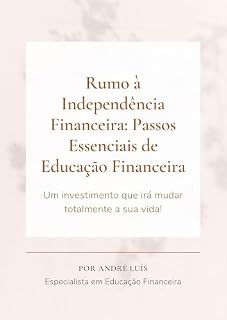 Livro Rumo à Independência Financeira: Passos Essenciais de Educação Financeira