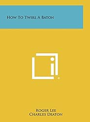 How To Twirl A Baton