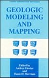 Geologic Modeling and Mapping, Forster, A. and Merriam, D. F., 0306452936
