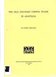 The Old Assyrian Copper Trade in Anatolia (Supplementa Humanistica Lovaniensia) by 