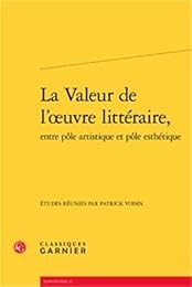 La  valeur de l'oeuvre littéraire, entre pôle artistique et pôle esthétique
