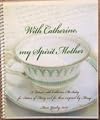 With Catherine, My Spirit Mother: a Retreat with Catherine Mcauley for Sisters of Mercy and for Those Inspired by Mercy