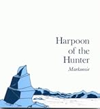 Harpoon of the Hunter : Markoosie, , 0773501029