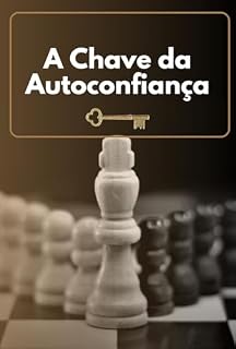 Livro A Chave da Autoconfiança: Pense e Aja Como um Grande Líder