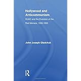 Hollywood and Anticommunism: HUAC and the Evolution of the Red Menace, 1935-1950