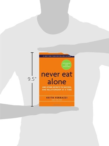 Never Eat Alone Expanded And Updated And Other Secrets To Success One Relationship At A Time 8601411271779 Ferrazzi Keith Raz Tahl Books Amazon Com