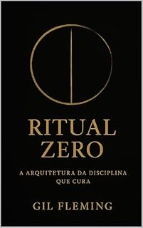 Livro RITUAL ZERO: A ARQUITETURA DA DISCIPLINA QUE CURA