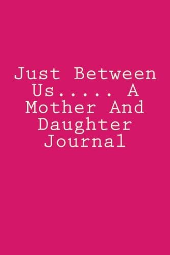 Just Between Us..... A Mother And Daughter Journal Paperback – 1 Sept. 2017
