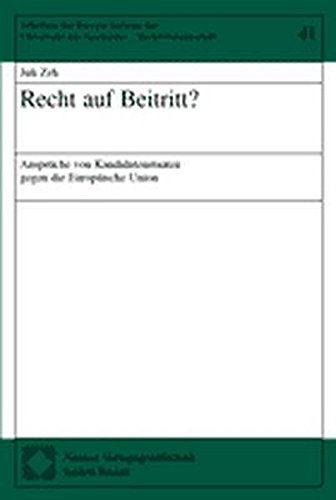 Recht Auf Beitritt?: Anspruche Von Kandidatenstaaten Gegen Die Europaische Union (Schriften Des Europa-Instituts der Universitat Des Saarlande) (German Edition)