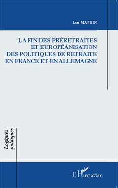 La  fin des préretraites et européanisation des politiques de retraite en France et en Allemagne