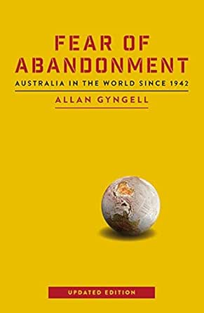 Fear of Abandonment: Australia in the World since 1942 - Kindle edition by Gyngell, Allan. Politics &amp; Social Sciences Kindle eBooks @ Amazon.com.