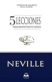 Lecciones para Manifestar tus Deseos: Ensenanzas de Neville Goddard (Spanish Edition) by Neville Goddard, Marcela Allen Herrera