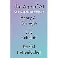 The Age of AI: And Our Human Future
