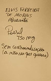 Livro Poesil 750mg: Sem Contraindicação (A não ser que queira)