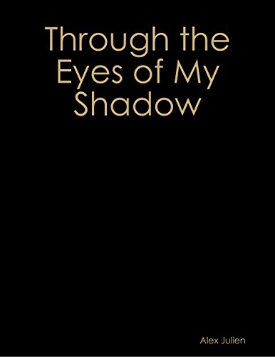 Through the Eyes of My Shadow