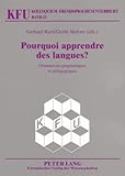 Pourquoi apprendre des langues ?: Orientations pragmatiques et pédagogiques (Kolloquium Fremdsprach by