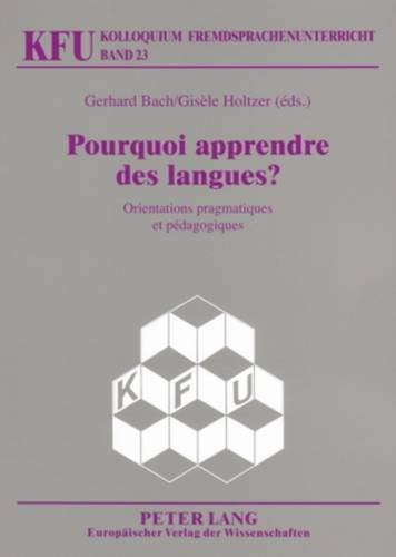 Pourquoi apprendre des langues ?: Orientations pragmatiques et pédagogiques (Kolloquium Fremdsprach by 