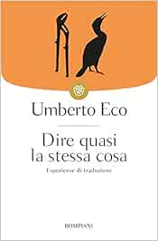 Dire quasi la stessa cosa: Esperienze di traduzione (I grandi tascabili)