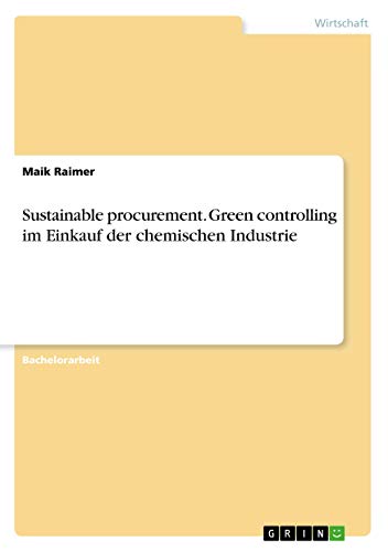 Sustainable procurement. Green controlling im Einkauf der chemischen Industrie…