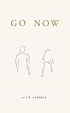 Go Now: Encouragement For Your Journey by T. B. LaBerge, Allison J. LaBerge