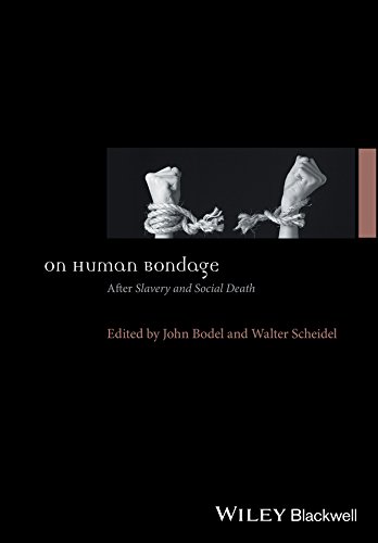 On Human Bondage: After Slavery and Social Death (Ancient World: Comparative Histories)