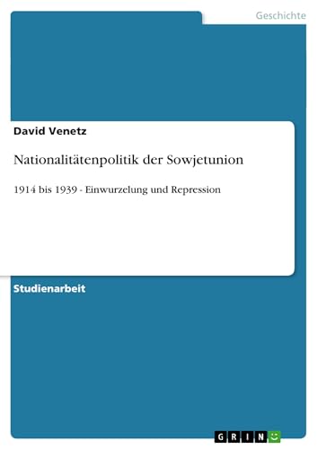 Nationalitätenpolitik der Sowjetunion: 1914 bis 1939 - Einwurzelung und Repress…