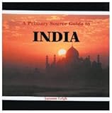 Front cover for the book A Primary Source Guide to India (Countries of the World) by Autumn Leigh