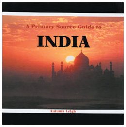 A Primary Source Guide to India (Countries of the World)
