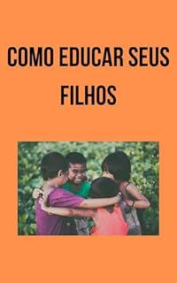 Livro Como Educar Seus Filhos