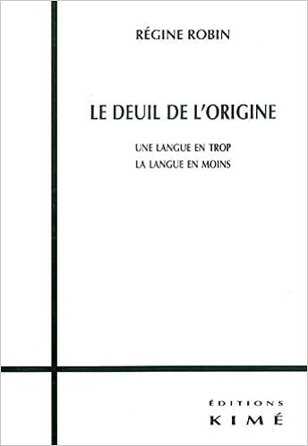 Amazon Fr Le Deuil De L Origine Une Langue En Trop La Langue En Moins Robin Regine Livres