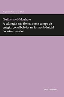 Livro A educação não formal como campo de estágio: contribuições na formação inicial do arte/educador (Prata da Casa)