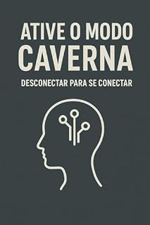 Livro ATIVE O MODO CAVERNA: DESCONECTAR PARA SE CONECTAR