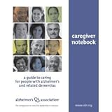 Alzheimer's Association Caregiver Notebook: A Guide to Caring for People with Alzheimer's and Relate by 