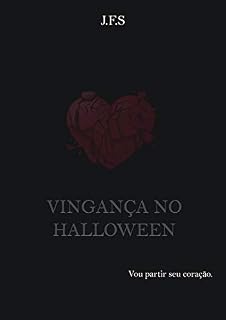 Livro Vingança no Halloween: Vou partir seu coração.