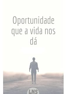 Livro Oportunidade que a vida nos dá : Você tem aproveitado da melhor forma sua vida?