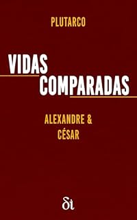 Livro Vidas Comparadas: Alexandre e César
