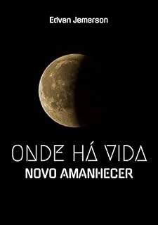 Livro Onde Há Vida: Novo Amanhecer