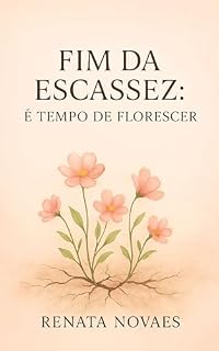 Livro Fim da escassez:: É tempo de florecer