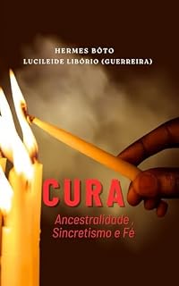 Livro CURA: ANCESTRALIDADE, SINCRETISMO E FÉ