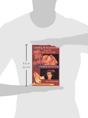 Clothing & Accessories from the '40s, 50s, 60s: A Handbook and Price Guide (Schiffer Book for Collectors (Paperback))