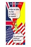 Frases De Todos Los Dias En Ingles Y En Espanol/ Everyday Sentences in English And Spanish (Bilingual Parallel Texts Spanish-English; English-Spanish)