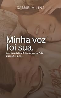 Livro Minha voz foi sua: uma jornada real sobre apraxia de fala, diagnóstico e amor