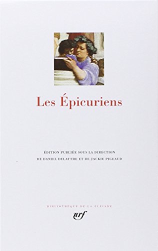 Les Epicuriens [Bibliotheque de la Pleiade] (French Edition) by Daniel Delattre