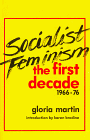 Socialist Feminism : The First Decade, 1966-76, Martin, Gloria, 0932323006