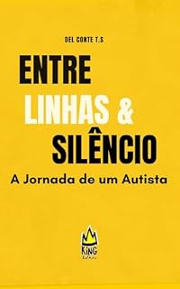 Livro Entre Linhas e Silêncio: A jornada de um autista