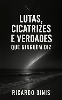 Livro Lutas Cicatrizes e Verdades que Ninguém Diz